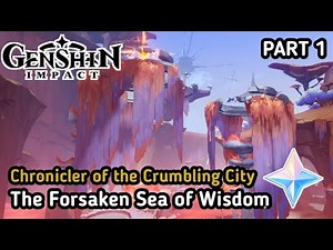 NEW "WORLD QUEST" Chronicler of the Crumbling City - The Forsaken Sea of Wisdom | Genshin Impact 5.5