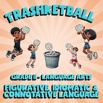 Figurative, Idiomatic & Connotative Language TRASHKETBALL ELA Game - Grade 11