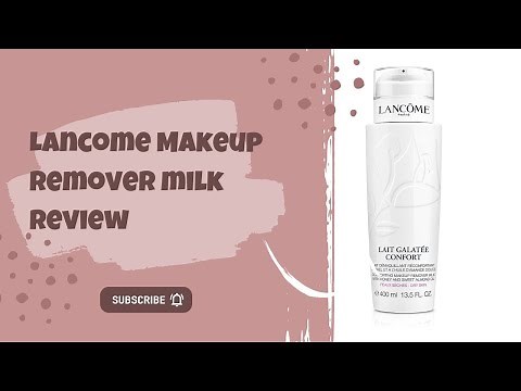Lancome Lait Galatee Confort Makeup Remover Milk | Detailed Review | Must Have