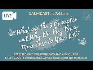 What are the 3 Principles and Why Do They Bring More Ease to Your Life?
