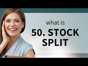 Understanding a Stock Split: A Simple Guide