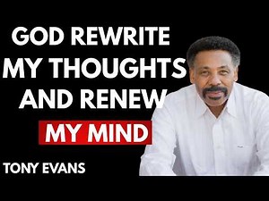 GOD, TAKE CONTROL OF MY THOUGHTS — POWERFUL SERMON | TONY EVANS