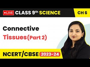 Connective Tissues (Part 2) - Tissues | Class 9 Science Chapter 6 (LIVE)