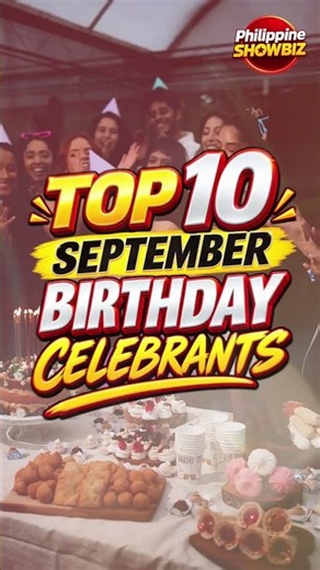 TOP 10 CELEBRITIES NA MAY BIRTHDAY SA SEPTEMBER! 🎉 #philippineshowbiz