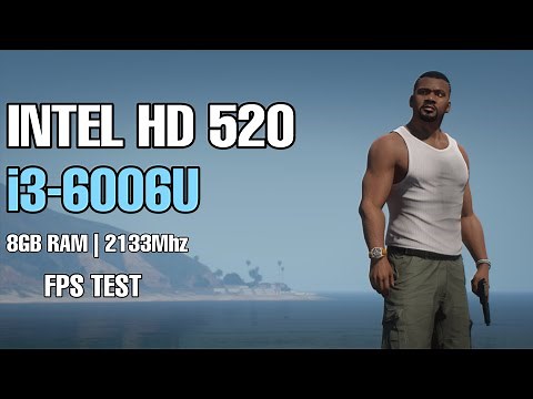 GTA5 on i3 6006U ,8gb ram ,INTEL HD 520 ,Fps Test