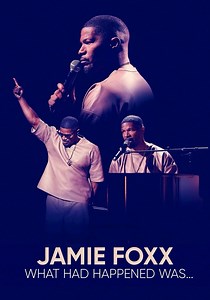 Jamie Foxx: What Had Happened Was... - streaming