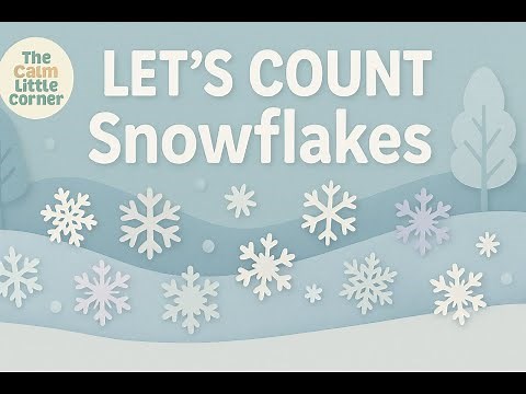 Counting Snowflakes 1 to 10 | Calm Toddler Learning Video