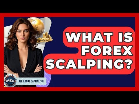 What Is Forex Scalping? - All About Capitalism