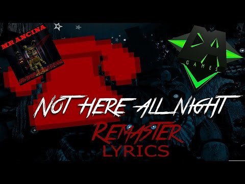NOT HERE ALL NIGHT REMASTER LYRICS (HD)