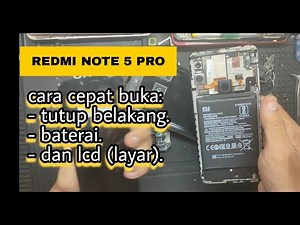 Cara Mudah Buka Backdoor, Baterai, dan Lcd Redmi Note 5 Pro.