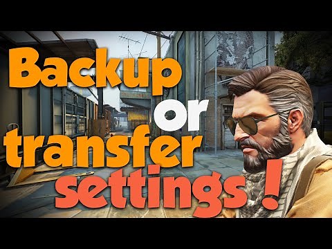 How To Backup or Transfer Your CSGO Settings (2020)