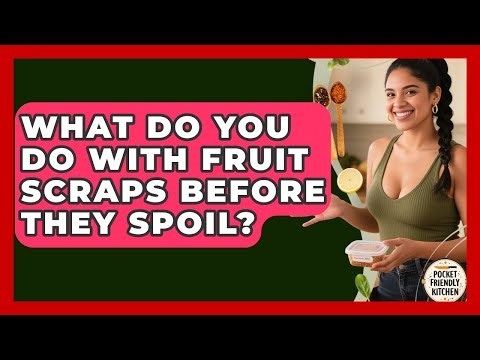 What Do You Do With Fruit Scraps Before They Spoil? - Pocket Friendly Kitchen