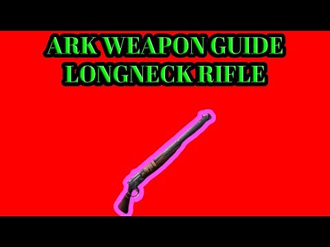 ARK SURVIVAL EVOLVED 2020 WEAPON GUIDE: LONGNECK RIFLE