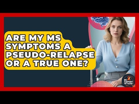 Are My MS Symptoms A Pseudo-relapse Or A True One? - MS Support Network