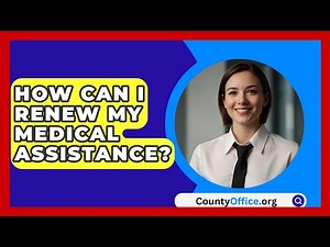 How Can I Renew My Medical Assistance? - CountyOffice.org