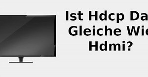 Ist HDCP das gleiche wie HDMI? 📺 2022