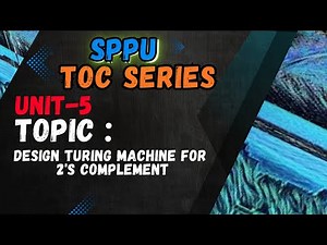 Lecture 20 - Design Turing Machine For 2's Complement | UNIT-5 | SPPU | TOC SERIES