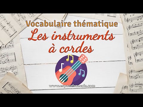 Les instruments à cordes - Vocabulaire français thématique