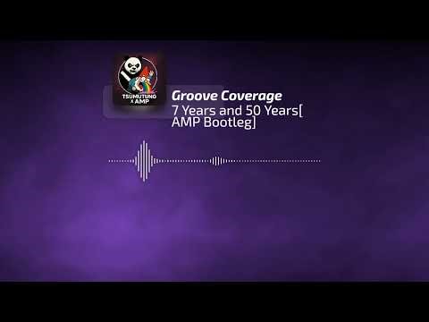 Groove Coverage – 7 Years and 50 Days (AMP Bootleg)