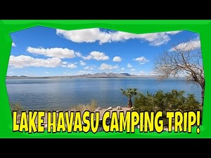 LAKE HAVASU CAMPING TRIP AT CRAZY HORSE CAMPGROUND