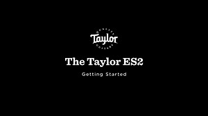 The Taylor ES2 | Getting Started