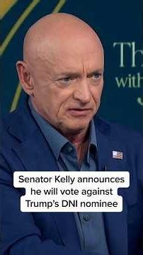 Senator Kelly announces he will vote against confirming Trump's DNI nominee