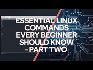 Essential Linux Commands Every Beginner Should Know - Part Two - Tutorial for Beginners