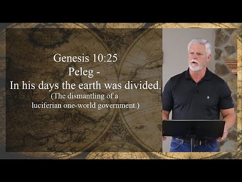 Genesis 10:25 Peleg - In his days the earth was divided.