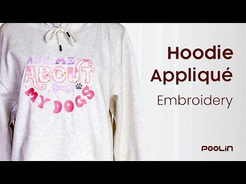 Hoodie Appliqué Embroidery For Beginners With Poolin Embroidery Machine