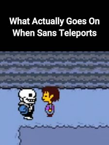 Understanding Sans' Teleportation in Undertale