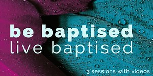 Be baptised, live baptised