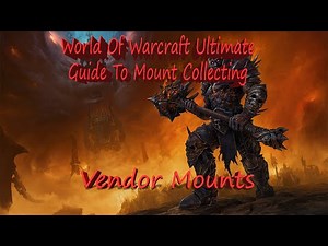 How To Get Every Vendor Mount in World of Warcraft! *Locations, Requirements & Costs*