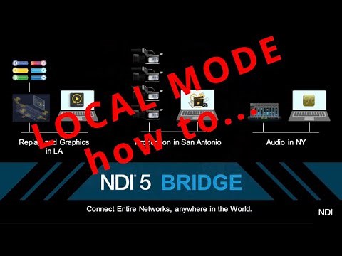 NDI Bridge Local Mode How it works!