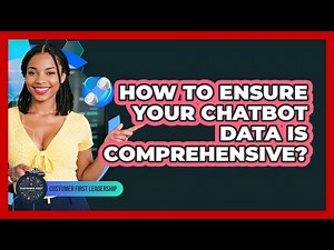 How to Ensure Your Chatbot Data is Comprehensive?