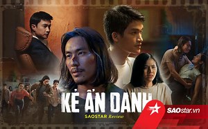 [Review] Kẻ Ẩn Danh: Tất cả đều ổn trừ kịch bản - Saostar.vn