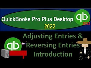 Adjusting Entries & Reversing Entries Introduction 10120 QuickBooks Pro Plus Desktop 2022