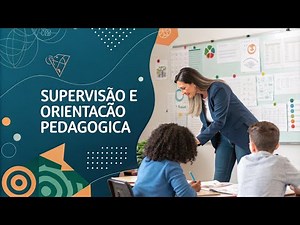 Supervisão e Orientação Pedagógica: Transforme sua Prática Educacional - Curso Gratuito! Aula 05