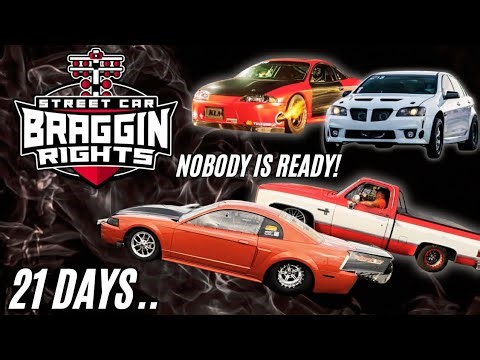 WE HAVE 21 DAYS TO FINISH 4 CARS FOR STREET CAR BRAGGIN RIGHTS!
