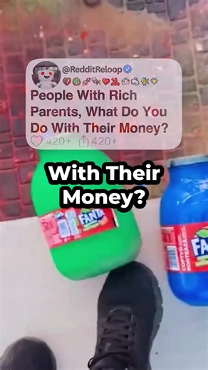 People with rich parents, what do you do with their money?#reddit #redditstories #redditreadings