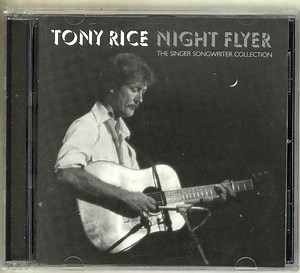 Tony Rice - Night Flyer: The Singer Songwriter Collection