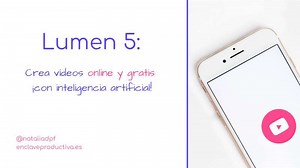 Como crear vídeos online y gratis con Lumen 5: ¡en pocos minutos!