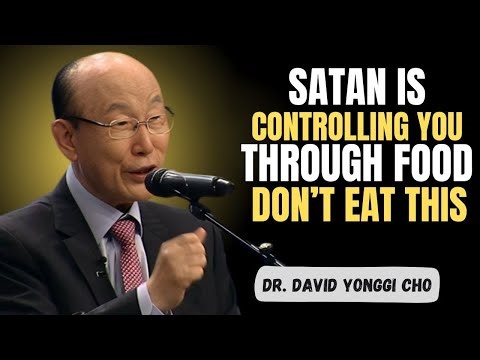STOP Eating These 3 Foods—Satan Uses Them to Control You! - Dr David Yonggi Cho
