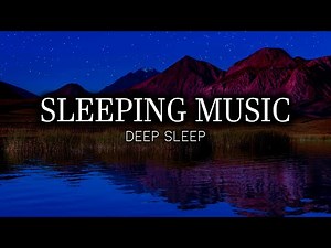Fall Asleep Naturally - Sleeping Music to Help you Overcome Insomnia - Relax Before Bedtime