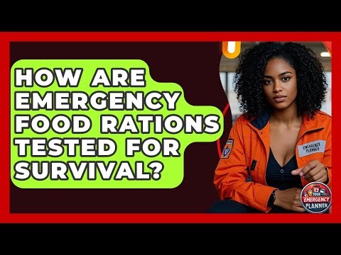 How Are Emergency Food Rations Tested For Survival? - Your Emergency Planner