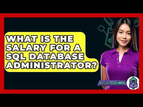 What Is The Salary For A SQL Database Administrator? - Next LVL Programming