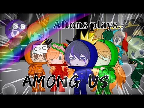 Aftons plays AMONG US / Gacha Club / Fnaf /