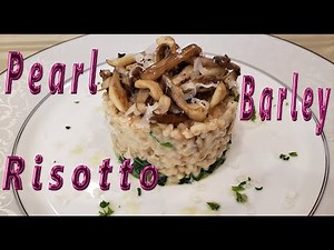 How to Cook Pearl Barley Risotto Style