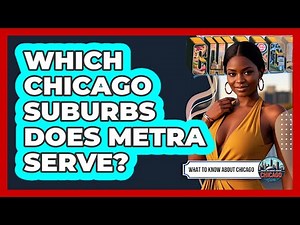 Which Chicago Suburbs Does Metra Serve?