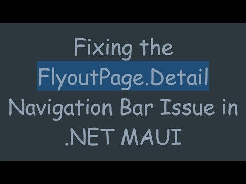 Fixing the FlyoutPage.Detail Navigation Bar Issue in .NET MAUI