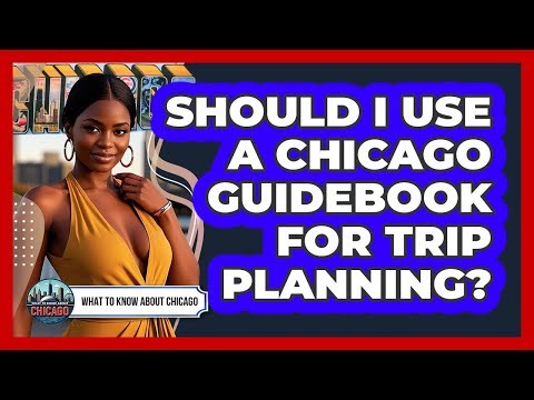Should I Use A Chicago Guidebook For Trip Planning?